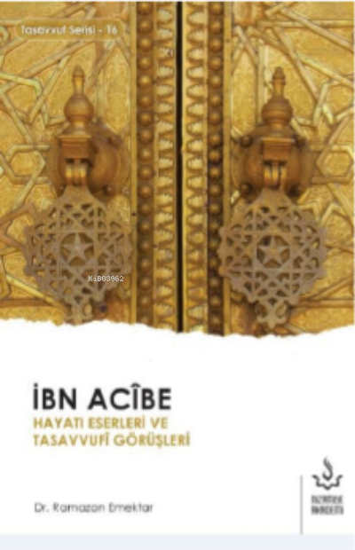 İbn Acibe;Hayatı,Eserleri Ve Tasavvufi Görüşleri - Ramazan Emektar | Y