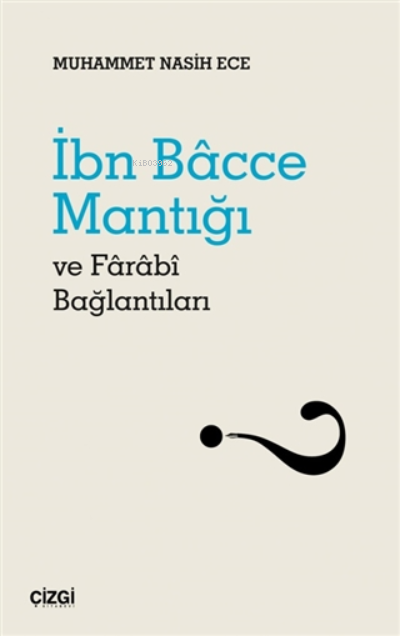 Ibn Bacce Mantığı Ve Farabi Bağlantıları - Muhammet Nasih Ece | Yeni v