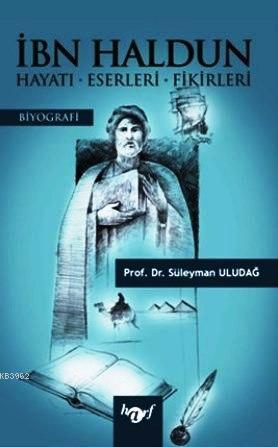 İbn Haldun Hayatı - Eserleri - Fikirleri - Süleyman Uludağ | Yeni ve İ