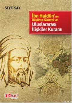 İbn Haldun'un Düşünce Sistemi ve Uluslararası İlişkiler Kuramı - Seyfi