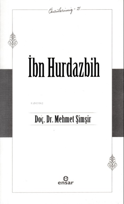 İbn Hurdazbih - Öncülerimiz 21 - Mehmet Şimşir | Yeni ve İkinci El Ucu