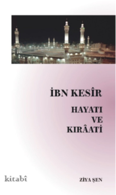 İbn Kesir Hayatı ve Kıraati - Ziya Şen | Yeni ve İkinci El Ucuz Kitabı