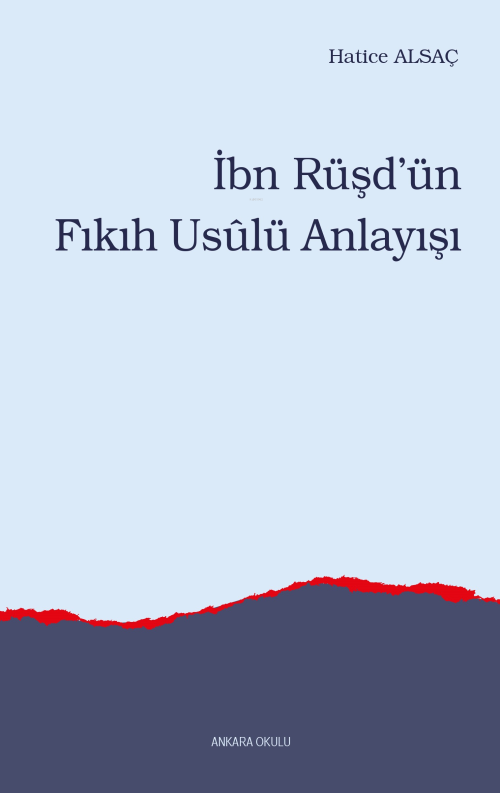 İbn Rüşd’ün Fıkıh Usûlü Anlayışı - Hatice Alsaç | Yeni ve İkinci El Uc