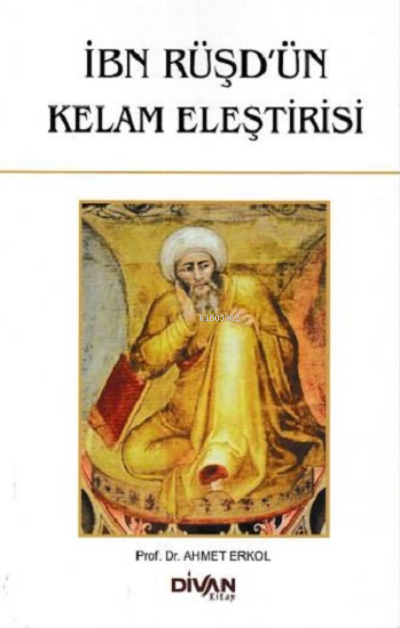 İbn Rüşd'ün Kelam Eleştirisi - Ahmet Erkol- | Yeni ve İkinci El Ucuz K