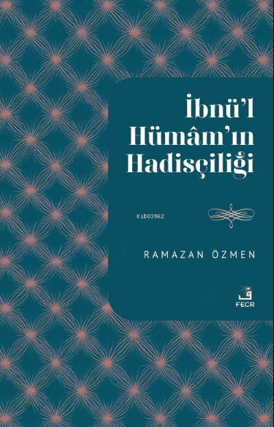 İbnu’l-Hümâm'ın Hadisçiliği - Ramazan Özmen | Yeni ve İkinci El Ucuz K