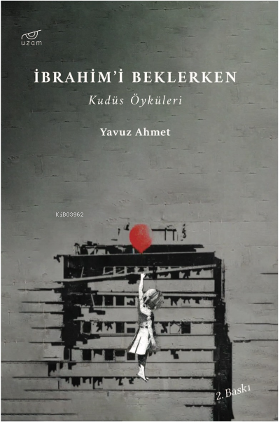 İbrahim’i Beklerken;Kudüs Öyküleri - Yavuz Ahmet | Yeni ve İkinci El U