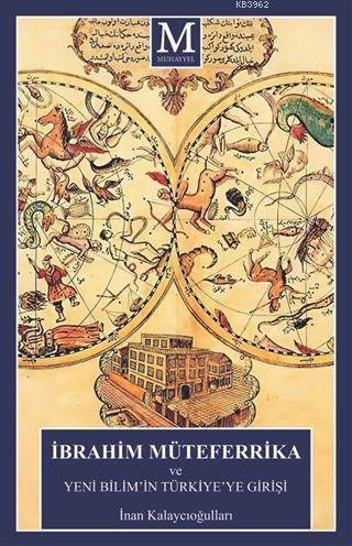 İbrahim Müteferrika ve Yeni Bilim'in Türkiye'ye Girişi - İnan Kalaycıo