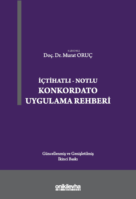 İçtihatlı-Notlu Konkordato Uygulama Rehberi - Murat Oruç | Yeni ve İki