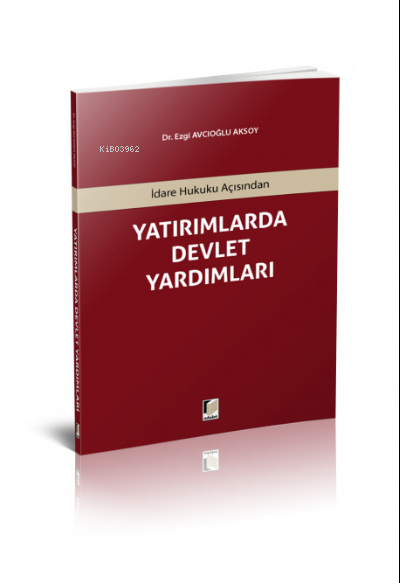 İdare Hukuku Açısından Yatırımlarda Devlet Yardımları - Ezgi Avcıoğlu 