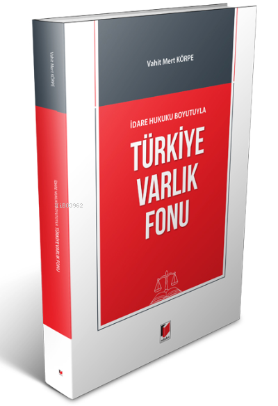 İdare Hukuku Boyutuyla Türkiye Varlık Fonu - Vahit Mert Körpe | Yeni v