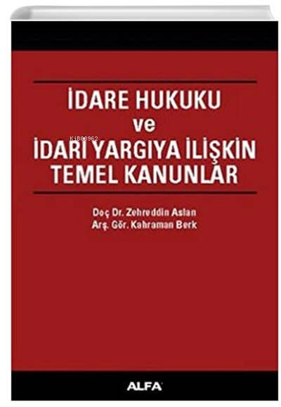 İdare Hukuku ve İdari Yargıya İlişkin Temel Kanunlar - Kahraman Berk Z