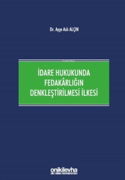 İdare Hukukunda Fedakârlığın Denkleştirilmesi İlkesi - Ayşe Aslı Alçın