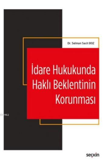 İdare Hukukunda Haklı Beklentinin Korunması (Ciltli) - Selman Sacit Bo