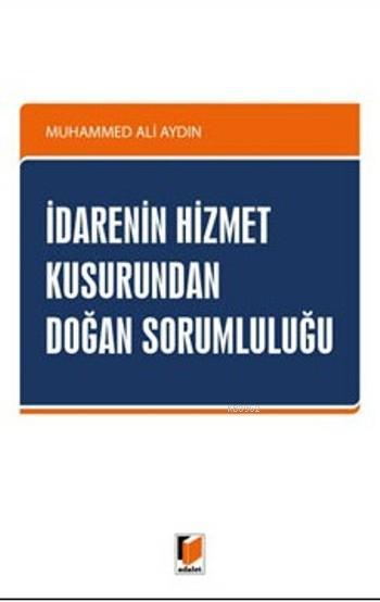 İdarenin Hizmet Kusurundan Doğan Sorumluluğu - Muhammed Ali Aydın- | Y