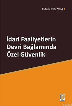 İdari Faaliyetlerin Devri Bağlamında Özel Güvenlik - Şerife Yıldız Akg