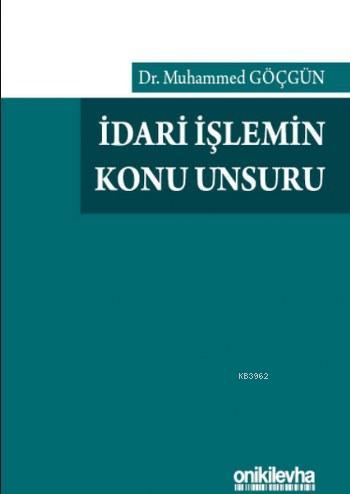 İdari İşlemin Konu Unsuru - Muhammed Göçgün | Yeni ve İkinci El Ucuz K