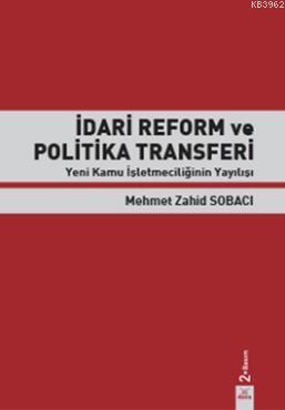 İdari Reform ve Politika Transferi - Mehmet Zahid Sobacı | Yeni ve İki