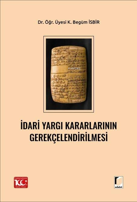 İdari Yargı Kararlarının Gerekçelendirilmesi - K. Begüm İsbir | Yeni v