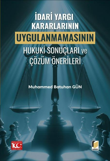 İdari Yargı Kararlarının Uygulanmamasının Hukuki Sonuçları ve Çözüm Ön