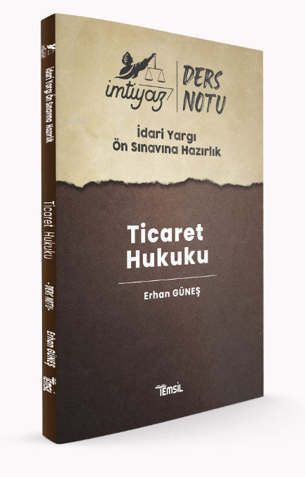 İdari Yargı Ön Sınavına Hazırlık Ticaret Hukuku Ders Notları - Erhan G