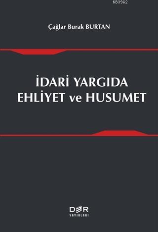 İdari Yargıda Ehliyet ve Husumet - Çağlar Burak Burtan | Yeni ve İkinc