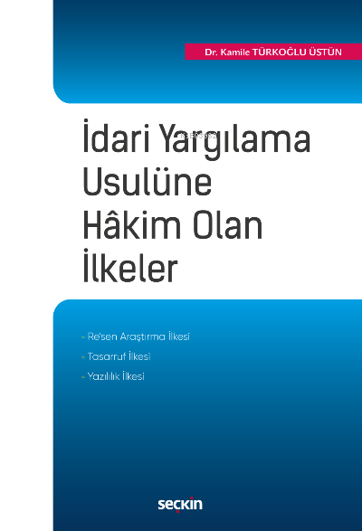 İdari Yargılama Usulüne Hâkim Olan İlkeler - Kamile Türkoğlu Üstün | Y