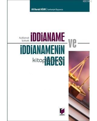 İddianame ve İddianamenin İadesi Açıklamalı İçtihatlı - Ali Burak Uğur