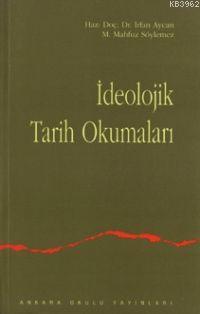 İdeolojik Tarih Okumaları - İrfan Aycan İrfan Aycan M. Mahfuz Söylemez