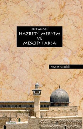 İffet Abidesi Hazret-i Meryem ve Mescid-i Aksa - Kevser Karadeli- | Ye