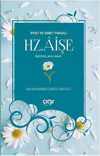 İffet ve İsmet Timsali Hz. Âişe (r.a) - Muhammed Zahid Mutlu | Yeni ve