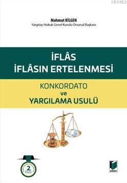 İflas İflasın Ertelenmesi; Konkordato Ve Yargılama Usulü - Mahmut Bilg