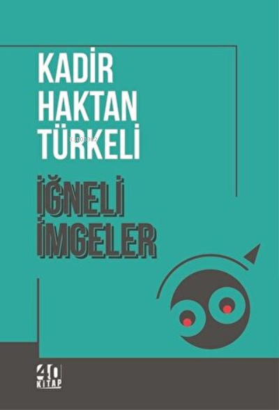 İğneli İmgeler - Kadir Haktan Türkeli | Yeni ve İkinci El Ucuz Kitabın