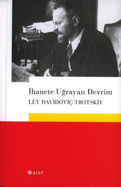 İhanete Uğrayan Devrim - Lev Davidoviç Trotskiy | Yeni ve İkinci El Uc