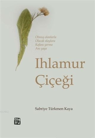 Ihlamur Çiçeği - Sabriye Türkmen Kaya | Yeni ve İkinci El Ucuz Kitabın