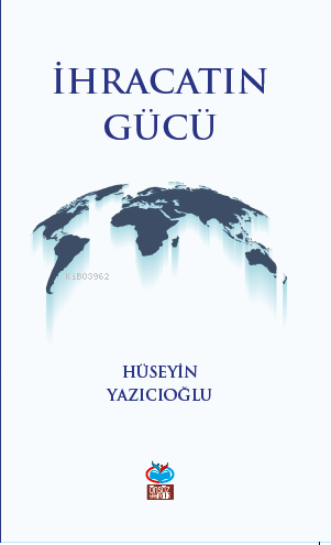 İhracatın Gücü - Hüseyin Yazıcıoğlu | Yeni ve İkinci El Ucuz Kitabın A