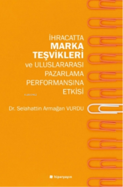 İhracatta Marka Teşvikleri ve Uluslararası Pazarlama Performansına Etk