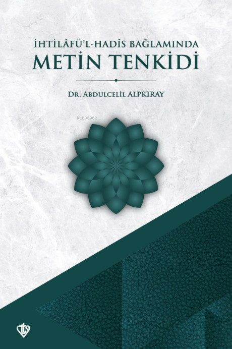 İhtilafül Hadis Bağlamında Metin Tenkidi - Abdulcelil Alpkıray | Yeni 