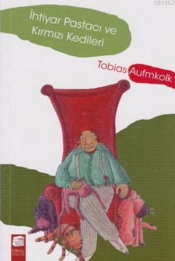 İhtiyar Pastacı Ve Kırmızı Kedileri - Tobias Aufmkolk | Yeni ve İkinci