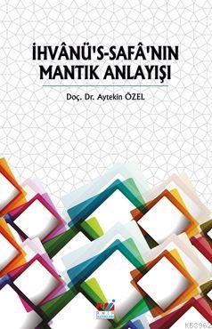 İhvânü's-Safâ'nın Mantık Anlayışı - Aytekin Özel | Yeni ve İkinci El U