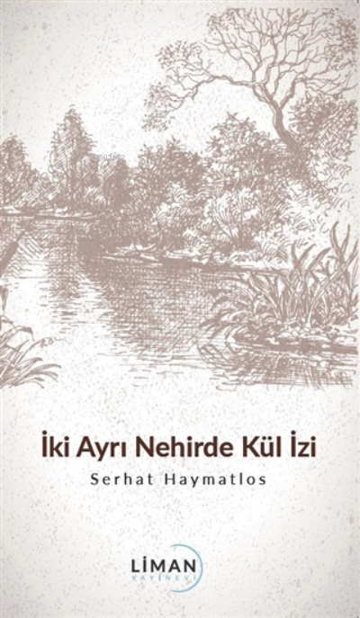 İki Ayrı Nehirde Kül İzi - Serhat Haymatlos | Yeni ve İkinci El Ucuz K