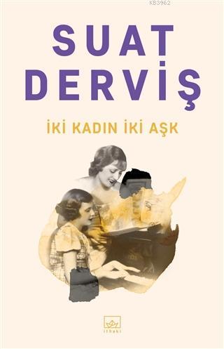 İki Kadın İki Aşk - Suat Derviş | Yeni ve İkinci El Ucuz Kitabın Adres