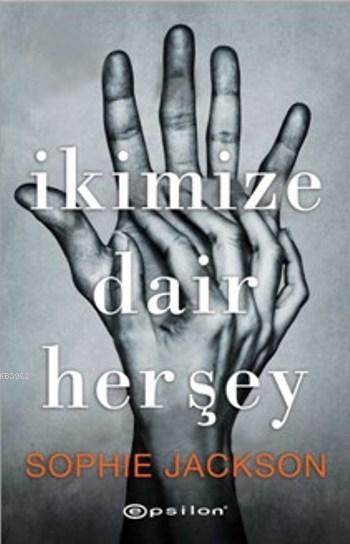 İkimize Dair Herşey - Sophie Jackson | Yeni ve İkinci El Ucuz Kitabın 