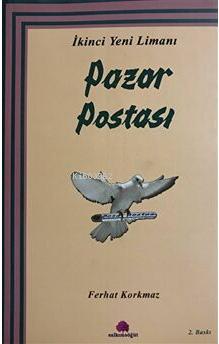 İkinci Yeni Limanı: Pazar Postası - Ferhat Korkmaz- | Yeni ve İkinci E