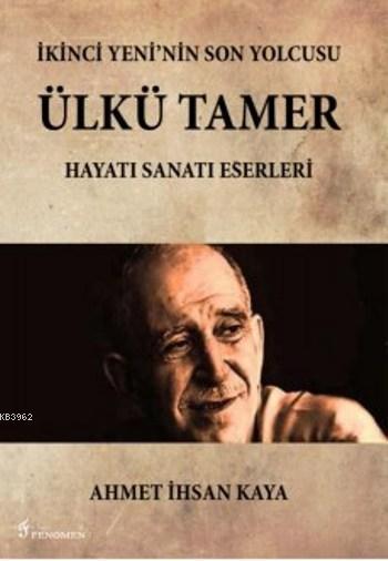 İkinci Yeni'nin Son Yolcusu Ülkü Tamer - Ahmet İhsan Kaya | Yeni ve İk