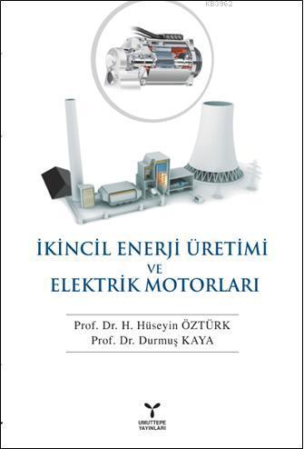 İkincil Enerji Üretimi ve Elektrik Motorları - Hüseyin Öztürk | Yeni v