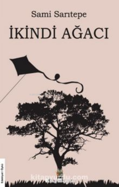 İkindi Ağacı - Sami Sarıtepe | Yeni ve İkinci El Ucuz Kitabın Adresi