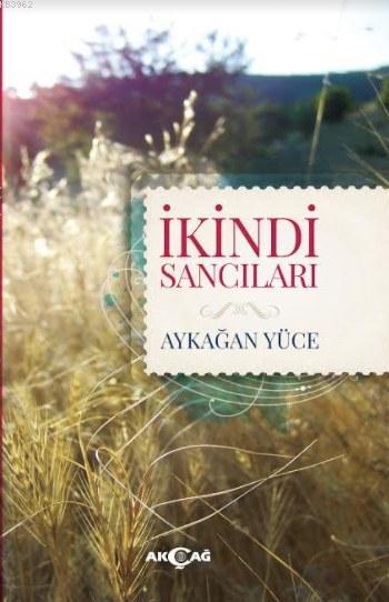 İkindi Sancıları - Aykağan Yüce | Yeni ve İkinci El Ucuz Kitabın Adres