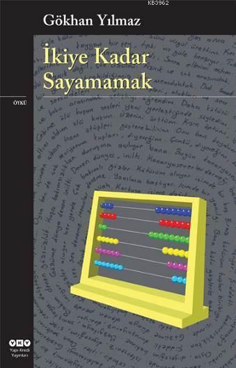 İkiye Kadar Sayamamak - Gökhan Yılmaz- | Yeni ve İkinci El Ucuz Kitabı