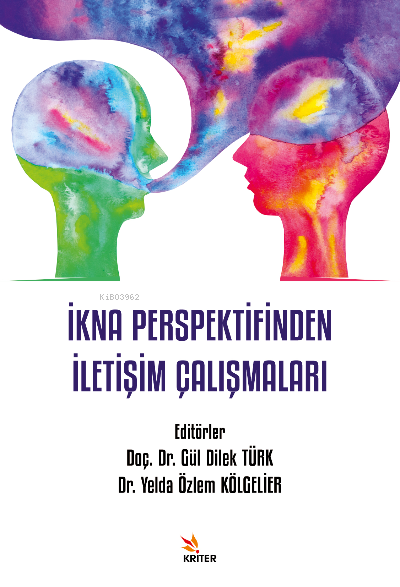 İkna Perspektifinden İletişim Çalışmaları - Gül Dilek Türk | Yeni ve İ