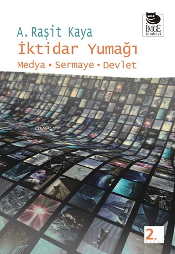 İktidar Yumağı - Medya - Sermaye - Devlet - A. Raşit Kaya | Yeni ve İk